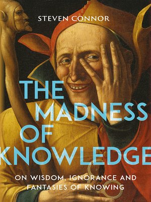 cover image of The Madness of Knowledge
